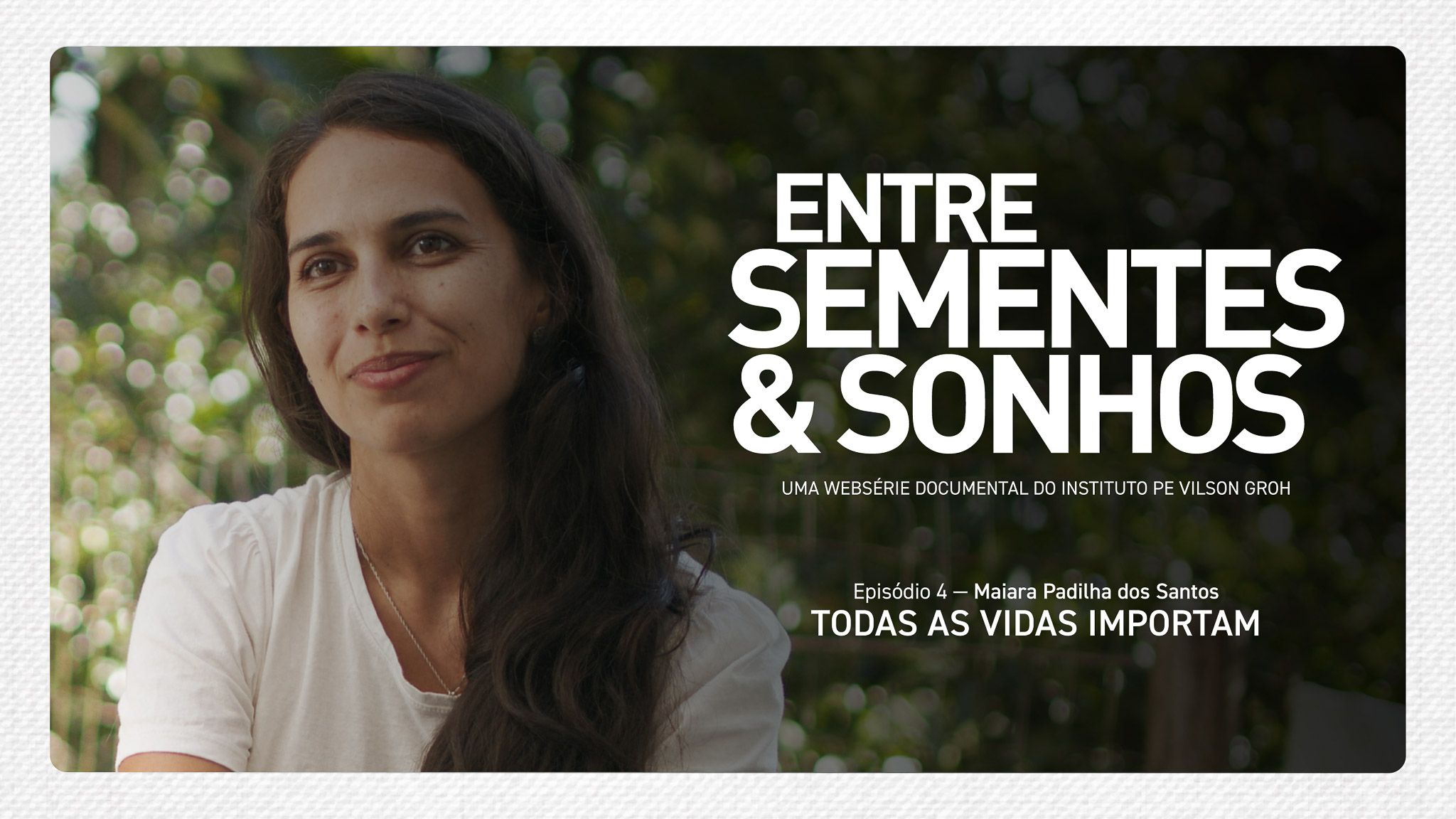 Maiara Padilha dos Santos - Websérie Entre Sementes & Sonhos, 