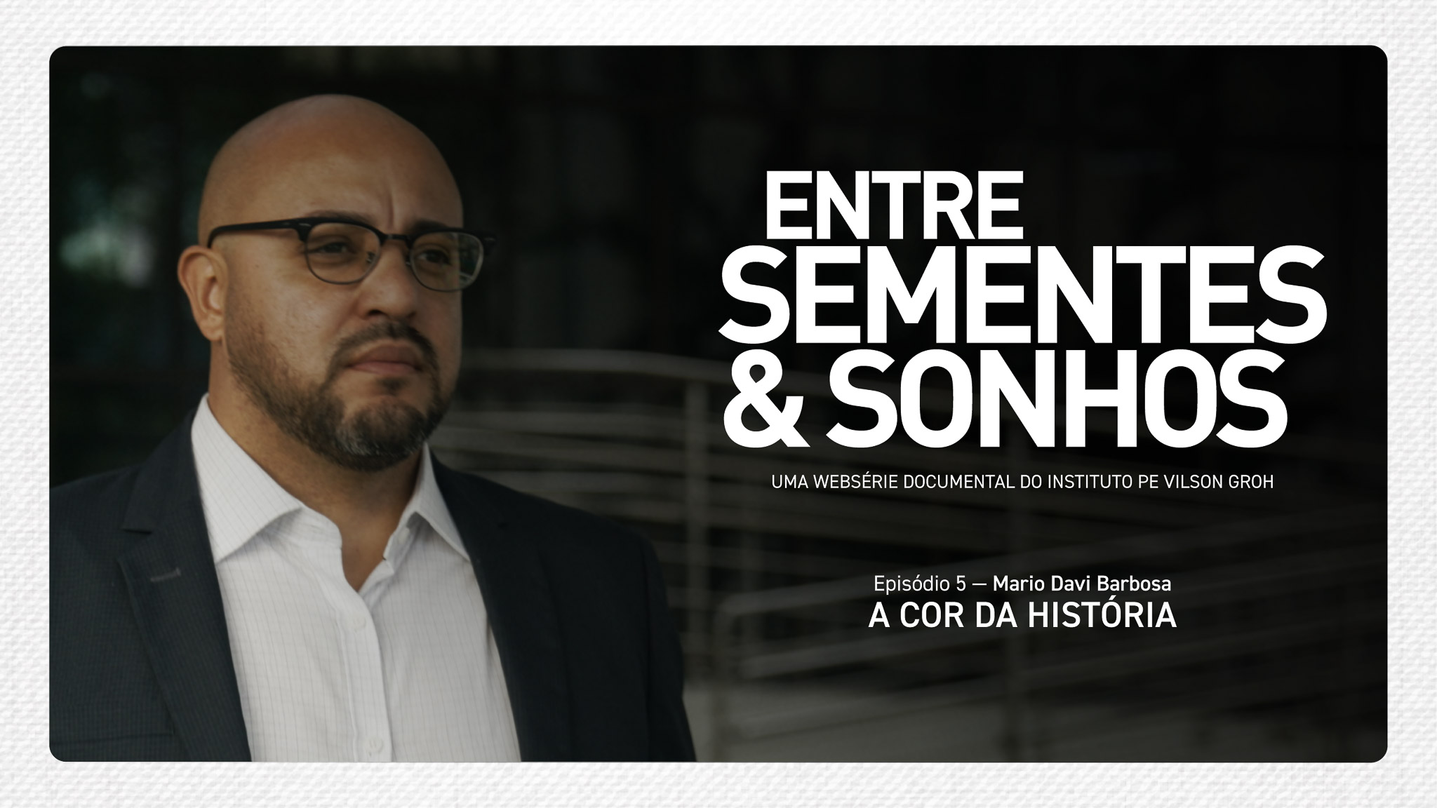 Mário Barbosa - websérie Entre Sementes & Sonhos, 