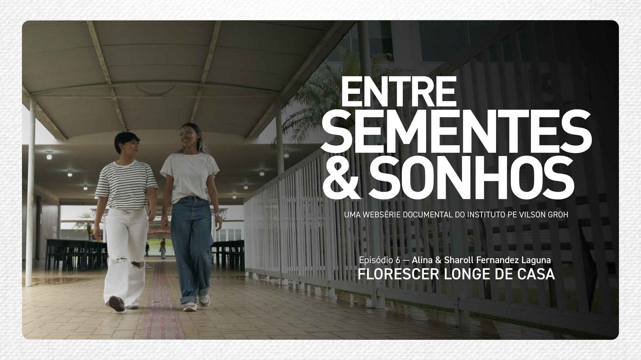 Alina e Sharoll Laguna - Websérie Entre Sementes & Sonhos